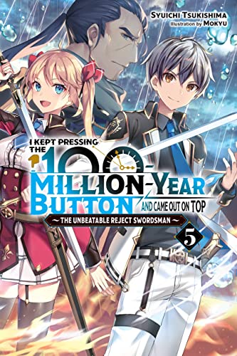 I Kept Pressing the 100-Million-Year Button and Came Out on Top, Vol. 5 (light novel): The Unbeatable Reject Swordsman (KEPT PRESSING 100-MILLION YEAR BUTTON LIGHT NOVEL SC, Band 5) von Yen Press