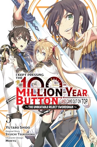 I Kept Pressing the 100-Million-Year Button and Came Out on Top, Vol. 5 (manga): The Unbeatable Reject Swordsman