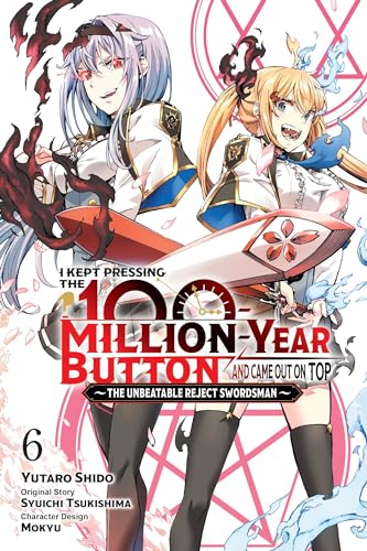 I Kept Pressing the 100-Million-Year Button and Came Out on Top, Vol. 6 (manga): Volume 6 (KEPT PRESSING 100 MILLION YEAR BUTTON ON TOP GN) von Yen Press