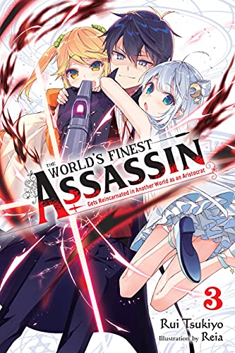 The World's Finest Assassin Gets Reincarnated in Another World as an Aristocrat, Vol. 3 LN (WORLDS FINEST ASSASSIN REINCARNATED WORLD NOVEL SC)