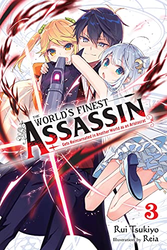 The World's Finest Assassin Gets Reincarnated in Another World as an Aristocrat, Vol. 3 LN: Volume 3 (WORLDS FINEST ASSASSIN REINCARNATED WORLD NOVEL SC)