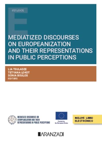 Mediatized Discourses on Europeanization and Their Representations in Public Perceptions (Estudios) von Aranzadi