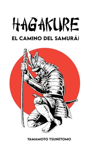 HAGAKURE El camino del samurái: Versión original con un recorrido para absorber el espíritu del samurái von Independently published