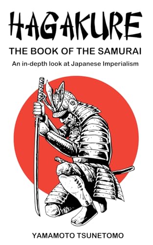 HAGAKURE The book of the Samurai: Original Version + An in-depth look at Japanese Imperialism von Independently published
