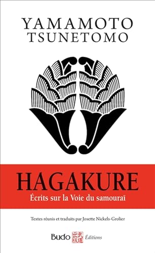 Hagakure Écrits sur la voie du samouraï: Ecrits sur la Voie du samouraï