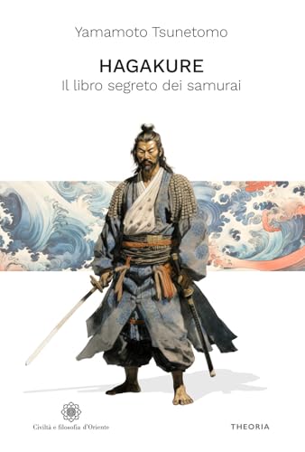 Hagakure. Il libro segreto dei samurai. Ediz. integrale von Edizioni Theoria