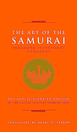 The Art of the Samurai: Yamamoto Tsunetomo's Hagakure