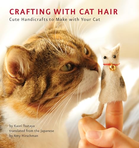 Crafting with Cat Hair: Cute Handicrafts to Make with Your Cat Crafting with Cat Hair: Cute Handicrafts to Make with Your Cat von Quirk Books