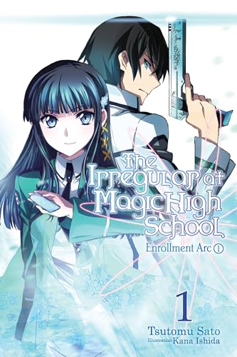 The Irregular at Magic High School, Vol. 1 (light novel): Enrollment Arc, Part I (IRREGULAR AT MAGIC HIGH SCHOOL LIGHT NOVEL SC, Band 1) von Yen Press