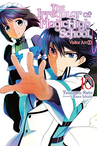 The Irregular at Magic High School, Vol. 10 (light novel): Visitor Arc (IRREGULAR AT MAGIC HIGH SCHOOL LIGHT NOVEL SC, Band 10) von Yen Press