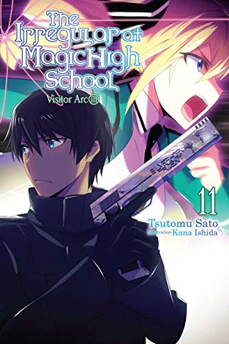 The Irregular at Magic High School, Vol. 11 (light novel): Visitor Arc III (IRREGULAR AT MAGIC HIGH SCHOOL LIGHT NOVEL SC, Band 11) von Yen Press