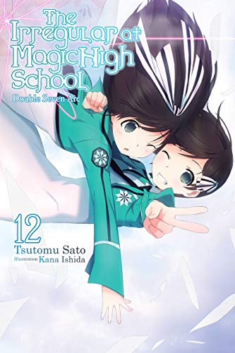 The Irregular at Magic High School, Vol. 12 (light novel): Double Seven Arc (IRREGULAR AT MAGIC HIGH SCHOOL LIGHT NOVEL SC, Band 12) von Yen Press