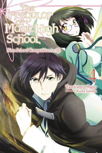 The Irregular at Magic High School, Vol. 4 (light novel): Nine School Competition, Part II (IRREGULAR AT MAGIC HIGH SCHOOL LIGHT NOVEL SC, Band 4)