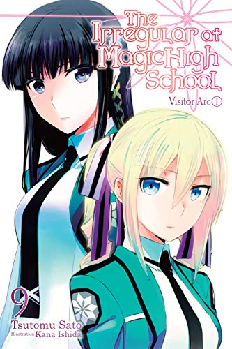 The Irregular at Magic High School, Vol. 9 (light novel): Visitor Arc (IRREGULAR AT MAGIC HIGH SCHOOL LIGHT NOVEL SC, Band 9)