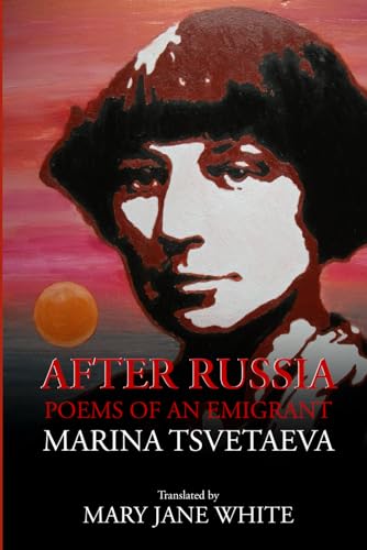 After Russia: Poems by Marina Tsvetaeva von Adelaide Books