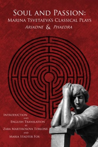 Soul and Passion: Marina Tsvetaeva's Classical Plays: Ariadne & Phaedra von Staroe Vino