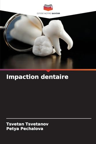 Impaction dentaire von Editions Notre Savoir