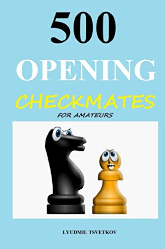 500 Opening Checkmates for Amateurs