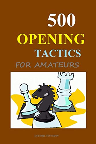 500 Opening Tactics for Amateurs