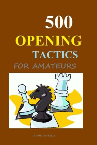 500 Opening Tactics for Amateurs