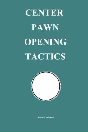 Center Pawn Opening Tactics (Chess Opening Tactics)