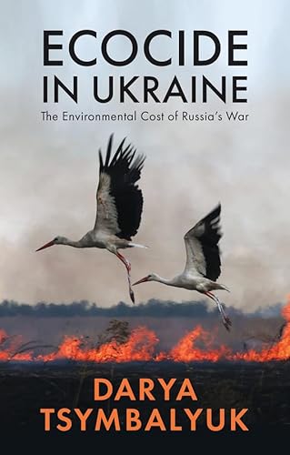Ecocide in Ukraine: The Environmental Cost of Russia's War von Polity