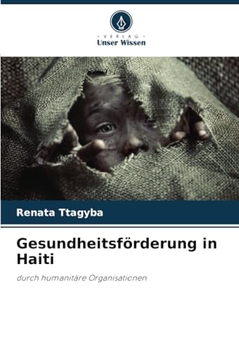 Gesundheitsförderung in Haiti: durch humanitäre Organisationen von Verlag Unser Wissen