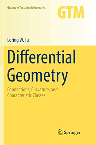 Differential Geometry: Connections, Curvature, and Characteristic Classes (Graduate Texts in Mathematics, Band 275) von Springer