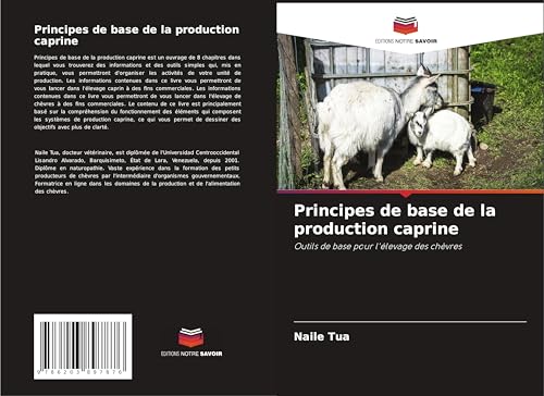 Principes de base de la production caprine: Outils de base pour l'élevage des chèvres von Editions Notre Savoir