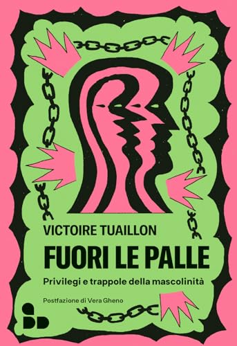 Fuori le palle. Privilegi e trappole della mascolinità (Saggi) von ADD Editore