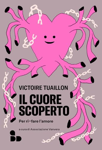 Il cuore scoperto. Per ri-fare l'amore (Saggi) von ADD Editore