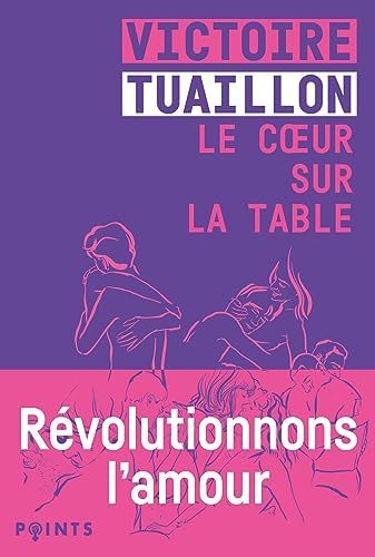 Le Coeur sur la table: Révolutionnons l'amour