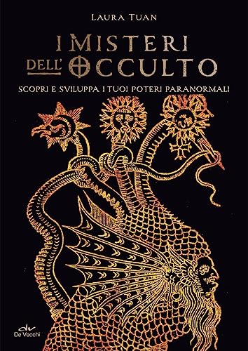 I misteri dell'occulto. Scopri e sviluppa i tuoi poteri paranormali