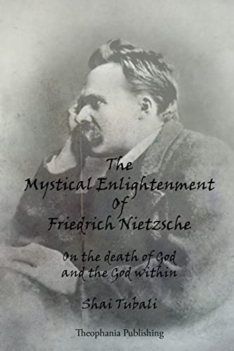 The Mystical Enlightenment Of Friedrich Nietzsche: On the death of God and the God within von Createspace Independent Publishing Platform