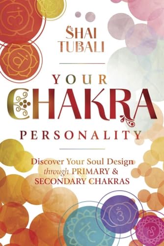 Your Chakra Personality: Discover Your Soul Design Through Primary & Secondary Chakras von Llewellyn Publications,U.S.