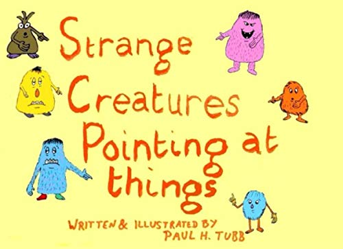 Strange Creatures Pointing at Things (Tobias Buckmaster's Weird not Wonderful Creatures) von Independently published