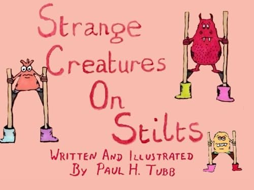 Strange Creatures on Stilts (Tobias Buckmaster's Weird not Wonderful Creatures)