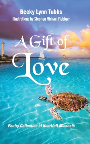 A Gift of Love: Poetry Collection of Heartfelt Moments von Christian Faith Publishing