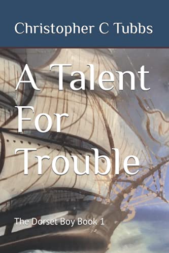 A Talent For Trouble: The Dorset Boy Book 1