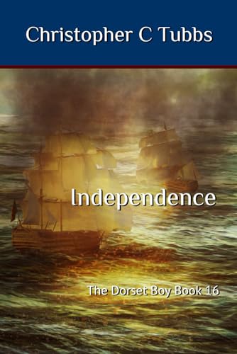Independence: The Dorset Boy Book 16