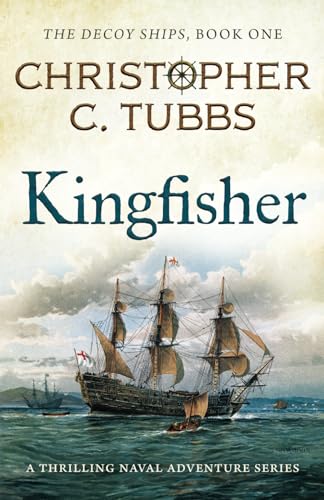 KINGFISHER a thrilling historical naval adventure (The Decoy Ships series, Band 1)