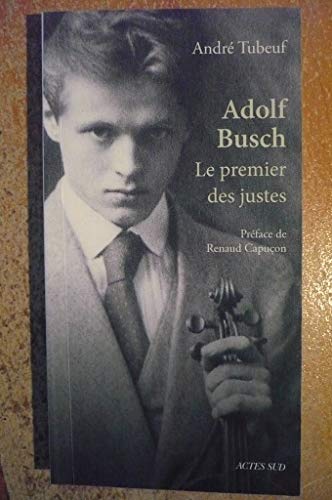 Adolf Busch: Le premier des justes