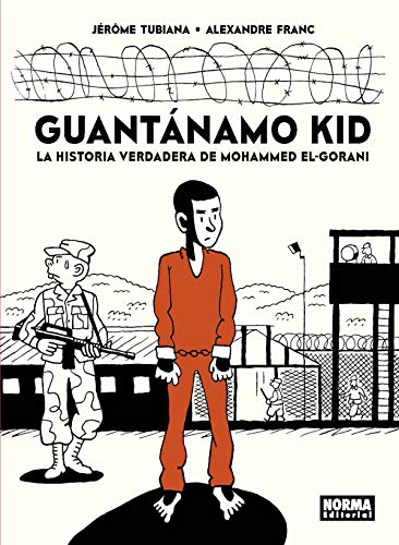 GUANTANAMO KID. LA HISTORIA VERDADERA DE MOHAMMED EL-GORANI von NORMA EDITORIAL, S.A.