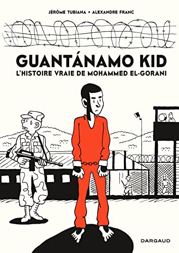 Guantanamo Kid - Tome 0 - Guantanamo Kid: L'histoire vraie de Mohammed El-Gorani von DARGAUD