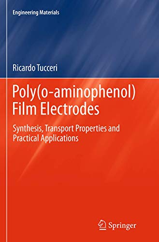 Poly(o-aminophenol) Film Electrodes: Synthesis, Transport Properties and Practical Applications (Engineering Materials)