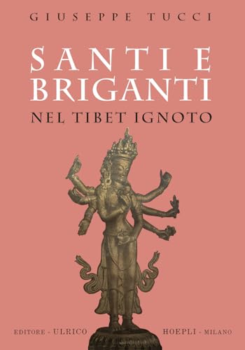 Santi e briganti nel Tibet Ignoto von Hoepli