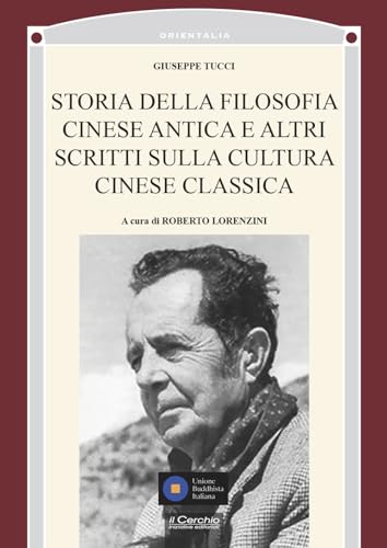 Storia della filosofia cinese antica e altri scritti sulla cultura cinese classica (Orientalia) von Il Cerchio