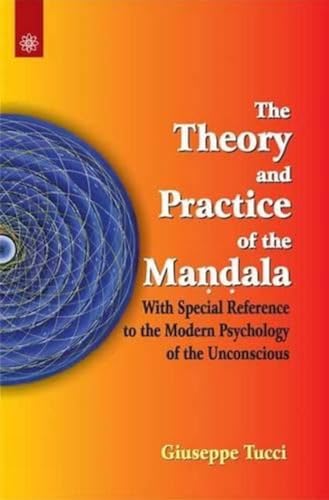 The Theory and Practice of the Mandala: with Special Reference to the Modern Psychology of the Unconscious The Theory and Practice of the Mandala: with Special Reference to the Modern Psychology of the Unconscious von Exotic India