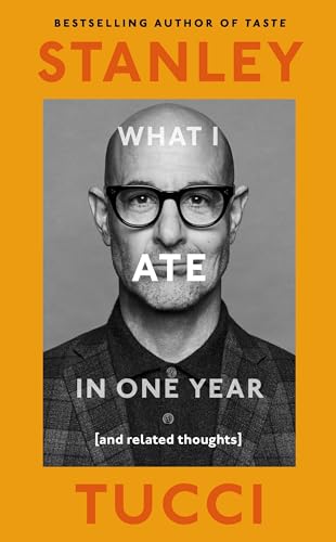 What I Ate in One Year: (and related thoughts) from the bestselling author of Taste
