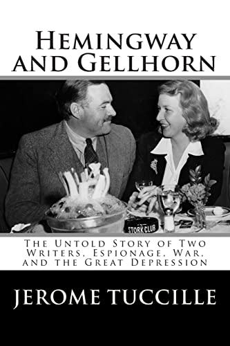 Hemingway and Gellhorn: The Untold Story of Two Writers, Espionage, War, and the Great Depression von CREATESPACE